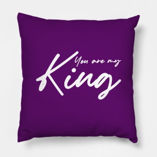 You are my king , girlfriend holiday , girlfriend Pillow