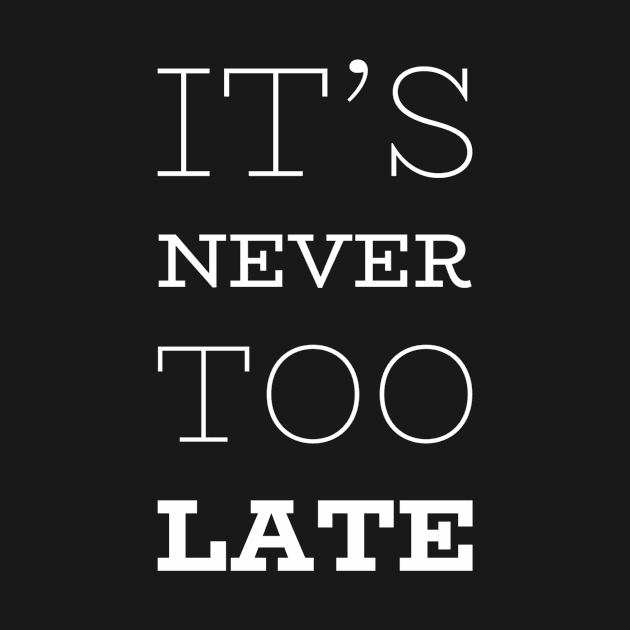 It’s never too late by WordFandom