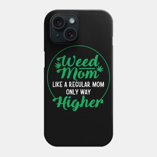 Weed Mom Like A Regular Mom Only Way Higher Phone Case