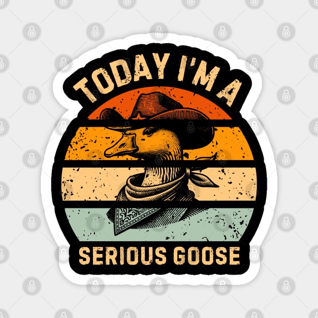 Today I'm A Serious Goose Magnet by Creatifly Graphic Tees