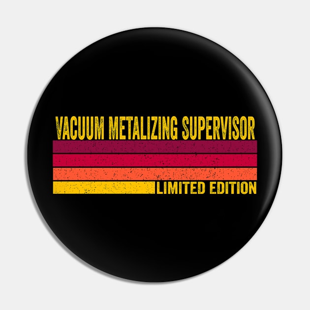 Vacuum Metalizing Supervisor Pin by ChadPill