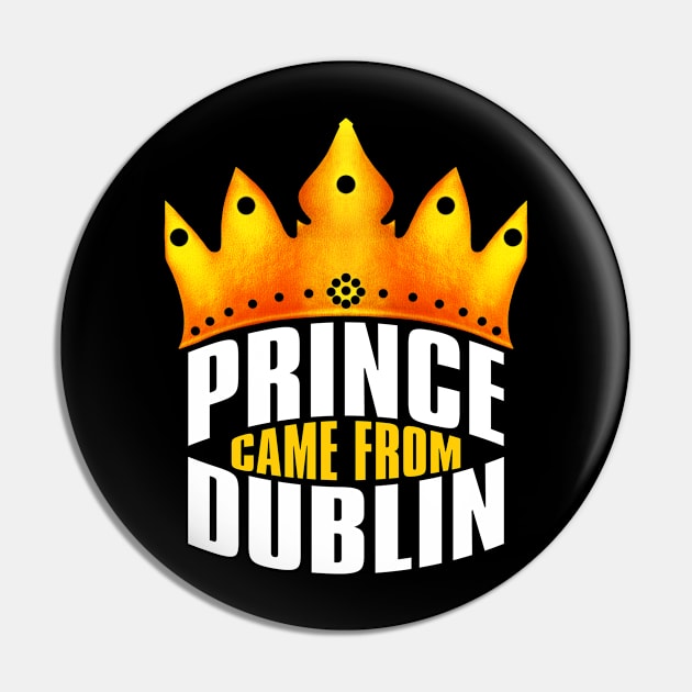 Prince Came From Dublin, Dublin Georgia Pin by MoMido