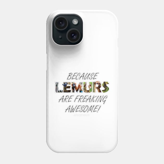 Because lemurs are freaking awesome - wildlife oil painting word art Phone Case by DawnDesignsWordArt