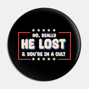 No really. He lost & you're in a cult Pin