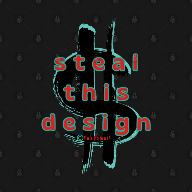 Black Dollars Steal This Design Classic Retro Counter Culture Style! Steal This Design by SwagOMart