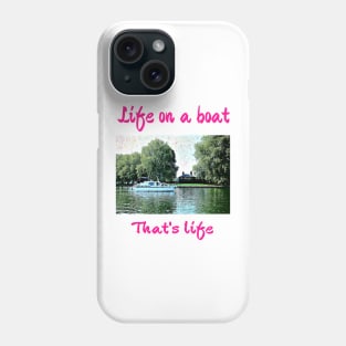 Life on a boat Phone Case
