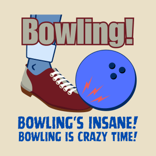 Bowling's Insane Bowling Is Crazy Time T-Shirt