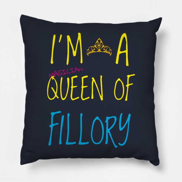 I'm a queen of Fillory Pillow by AO01