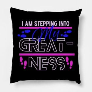 I am stepping into my greatness Pillow