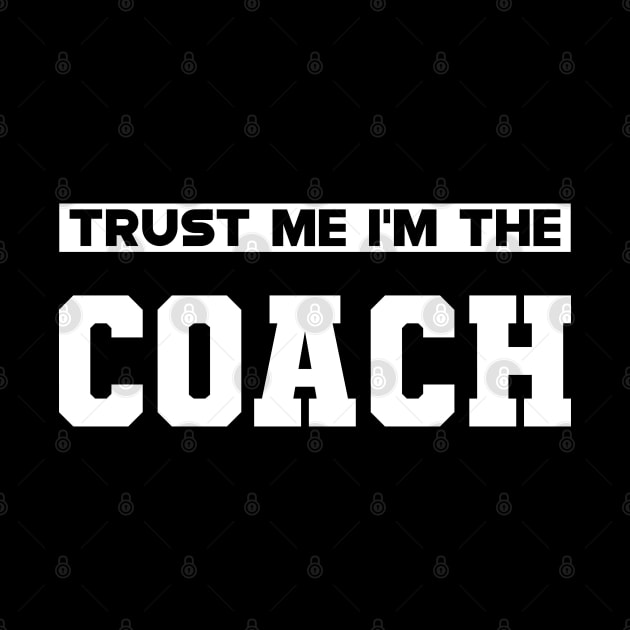 Coach - Trust me I'm the coach by KC Happy Shop