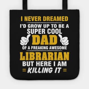 LIBRARIAN Dad  – Super Cool Dad Of Freaking Awesome LIBRARIAN Tote