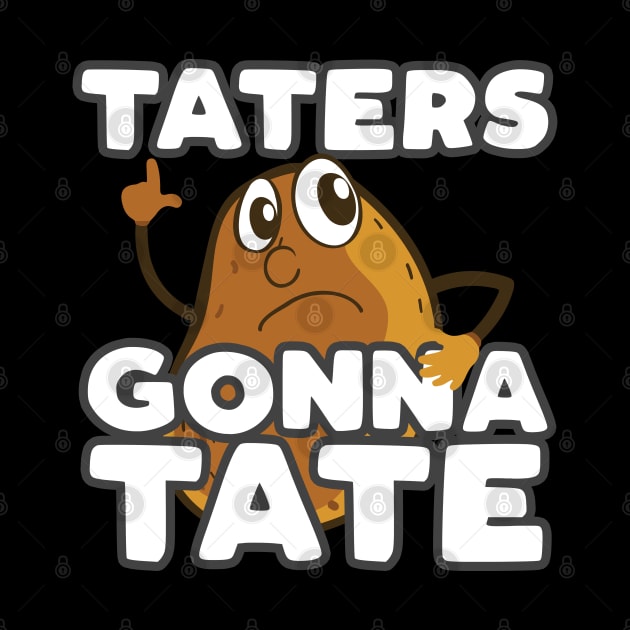 Taters Gonna Tate Funny Potato Tater Tot Foodie by cranko