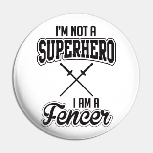 I'm not a superhero I'm a fencer (black) Pin