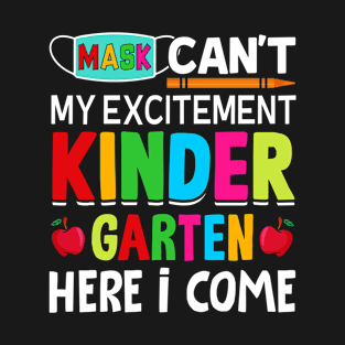 Can't Mask My Excitement Kindergarten Here I Come - First Day Of School T-Shirt