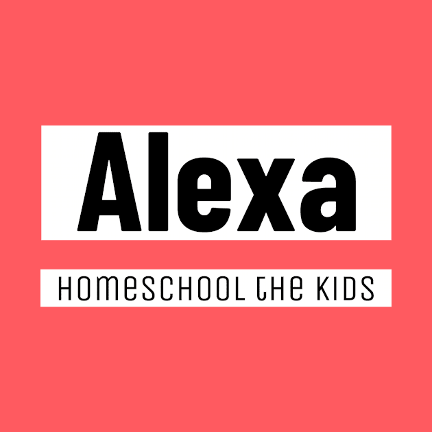 Alexa homeschool the kids by Expressyourself