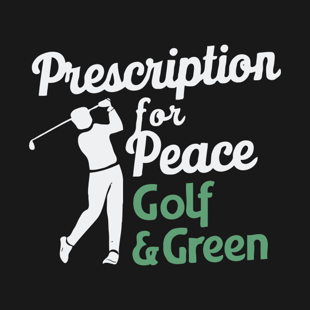 Prescription For Peace: Golf And Green, Golf by Chrislkf