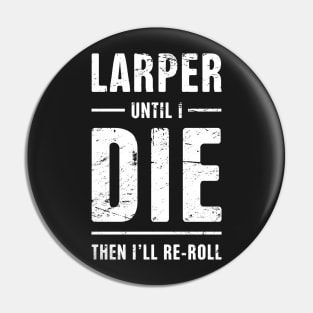 LARPer Until I Die | Funny LARP Quote Pin