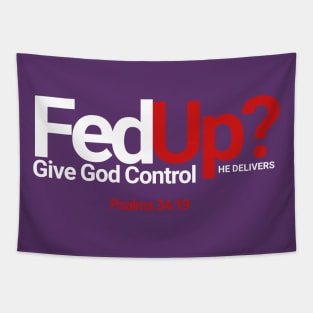 Fed Up? Give God Control He Delivers Psalms 34:19 Tapestry