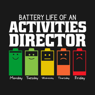 Battery Life Of An Activities Director T-Shirt