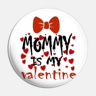 Mommy is my Valentine Pin