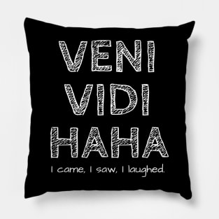 I came I saw I haha'd Pillow