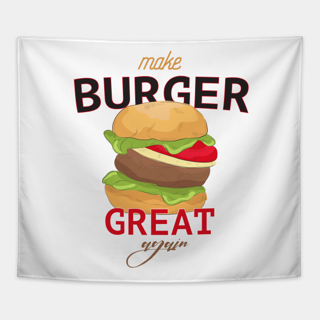 Make burger great again