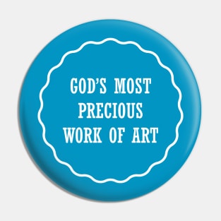 God's Most Precious Work of Art Pin