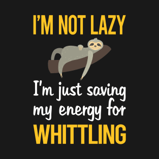 Saving Energy For Whittling T-Shirt