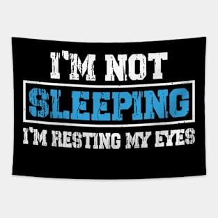 I'm not sleeping I'm just resting my eyes Tapestry