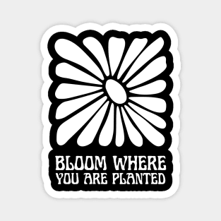 Floral Fortitude: Bloom Where You Are Planted Motivational Magnet