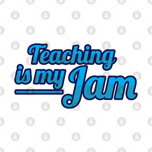 Teaching is my Jam by Dojaja