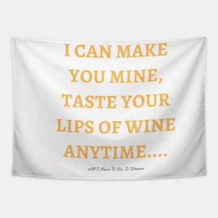 I Can Make You Mine Tapestry