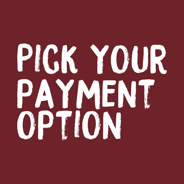 Pick Your Payment Option by coinsandconnections