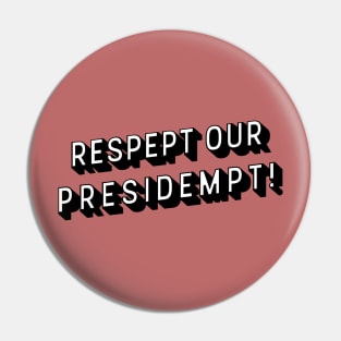 Respept Our Presidempt! Pin