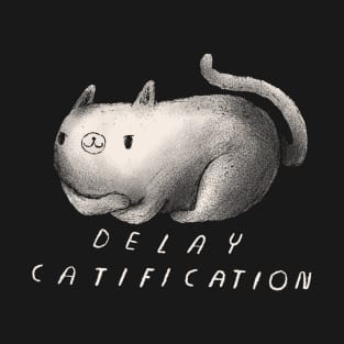 delay catification T-Shirt