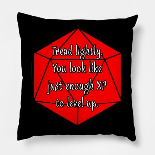 Tread Lightly. You Look Like Just Enough XP to Level Up. Pillow