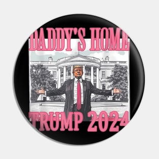 Funny Trump Pink Daddys Home Trump 2024 Pin