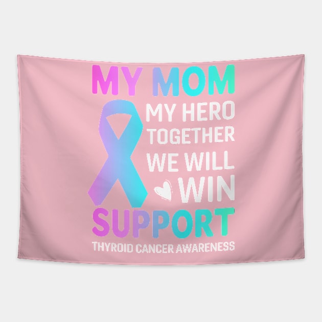 My Mom, My Hero Thyroid Cancer survivor Tapestry by Kingdom Arts and Designs