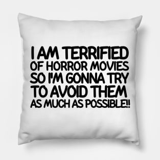 I am terrified of horror movies so I'm gonna try to avoid them as much as possible Pillow