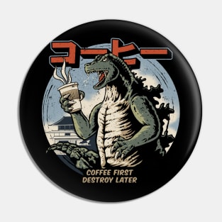 Coffee First Destroy Later Pin