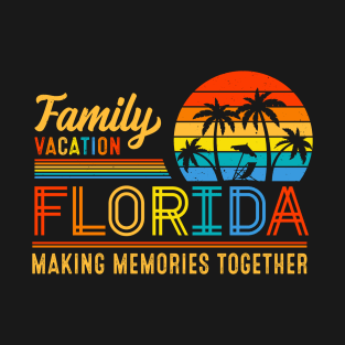 Family Vacation Florida Making Memories Together for Summer T-Shirt