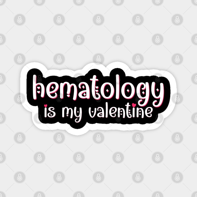 Hematology is my Valentine Magnet by MedicineIsHard