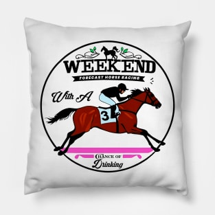 Weekend Forecast Horse Racing Chance of Drinking Derby Gift Pillow