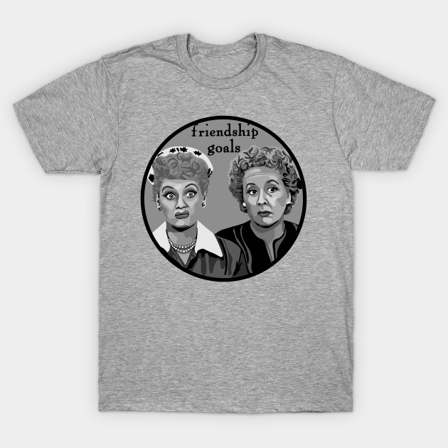 Friendship Goals - Lucy And Ethel - T-Shirt
