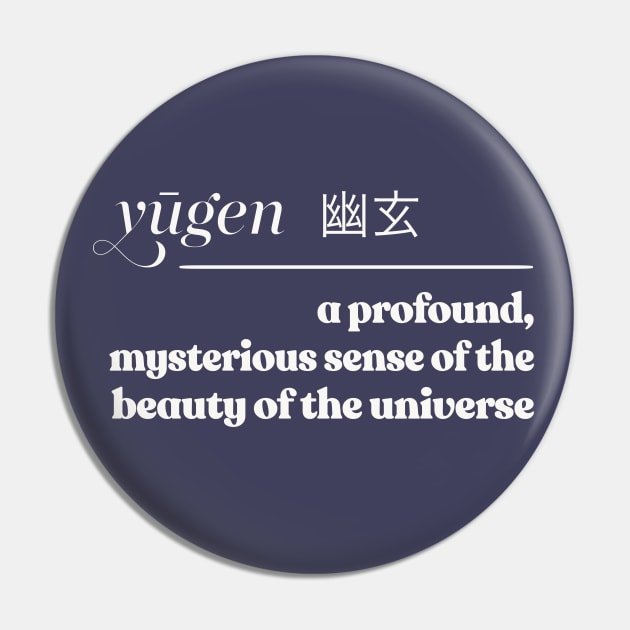 Yūgen(幽玄)  / Japanese Aesthetics // Word Lover Gift Pin by DankFutura