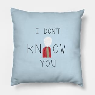 I don't know you Pillow