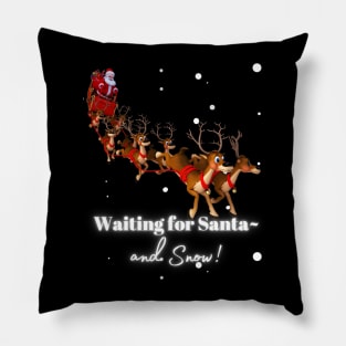 WAITING FOR SANTA…AND SNOW! Pillow