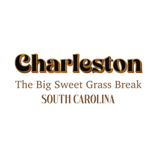 Charleston The Big Sweet Grass Break South Carolina T-Shirt