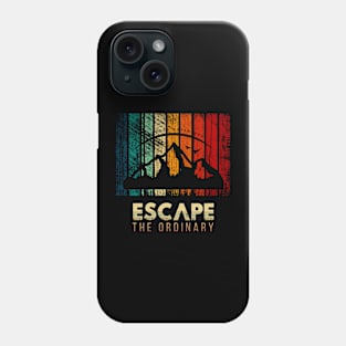 Escape the oridnary Phone Case