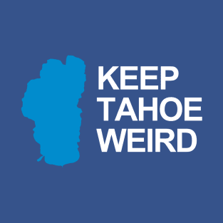 Keep Tahoe Weird T-Shirt